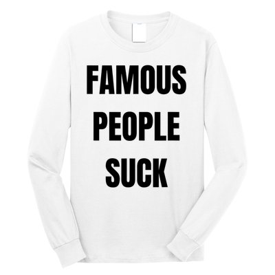 Famous People Suck Long Sleeve Shirt