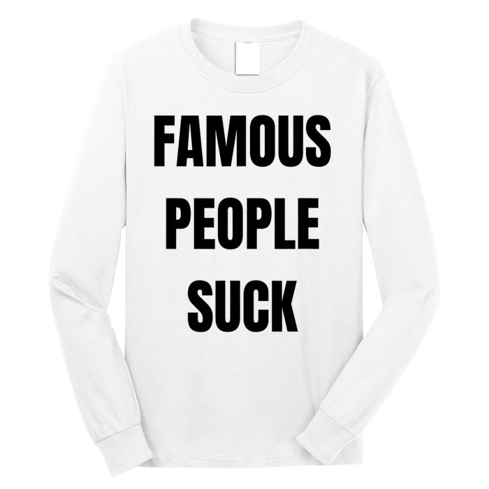 Famous People Suck Long Sleeve Shirt