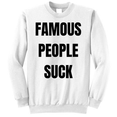 Famous People Suck Sweatshirt