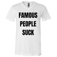 Famous People Suck V-Neck T-Shirt