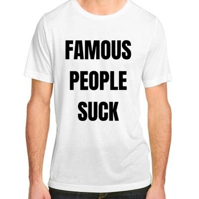 Famous People Suck Adult ChromaSoft Performance T-Shirt