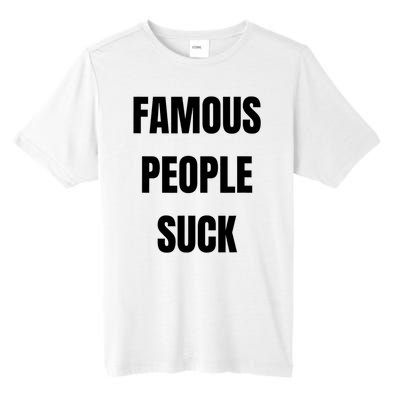 Famous People Suck Tall Fusion ChromaSoft Performance T-Shirt