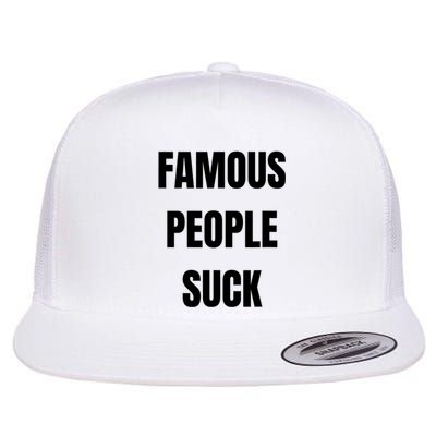 Famous People Suck Flat Bill Trucker Hat