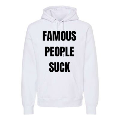 Famous People Suck Premium Hoodie