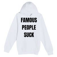 Famous People Suck Premium Pullover Hoodie