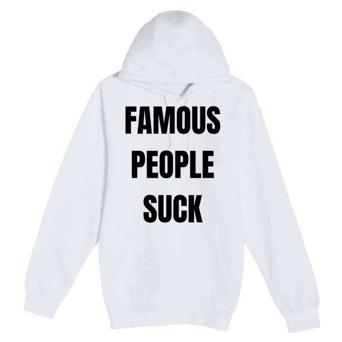 Famous People Suck Premium Pullover Hoodie