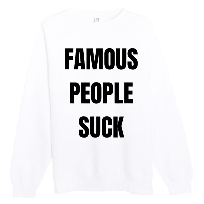 Famous People Suck Premium Crewneck Sweatshirt