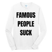 Famous People Suck Tall Long Sleeve T-Shirt