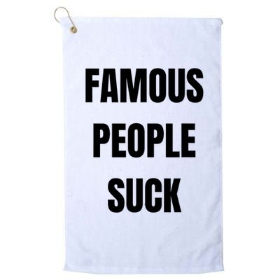 Famous People Suck Platinum Collection Golf Towel