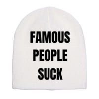 Famous People Suck Short Acrylic Beanie