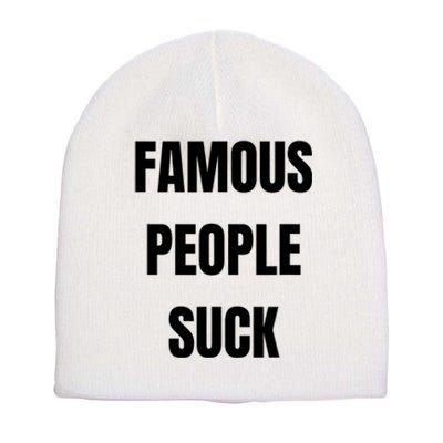 Famous People Suck Short Acrylic Beanie