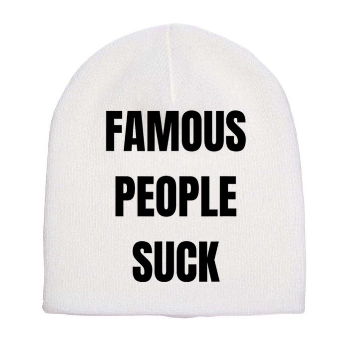 Famous People Suck Short Acrylic Beanie