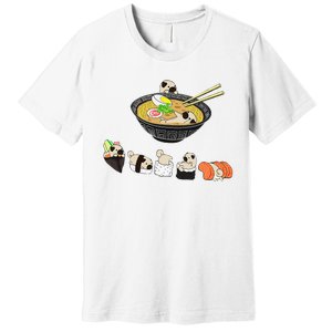 Funny Pug Sushi Ra Bowl Cute Japanese Kawaii Dog Lovers Premium T-Shirt