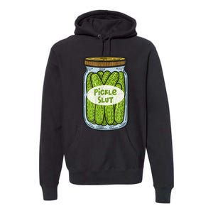 Funny Pickle Slut For Dill And Pickle Lover Premium Hoodie