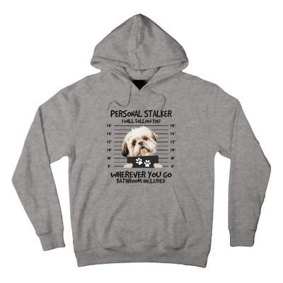 Funny Personal Stalker Shih Tzu Dog Lover Tall Hoodie