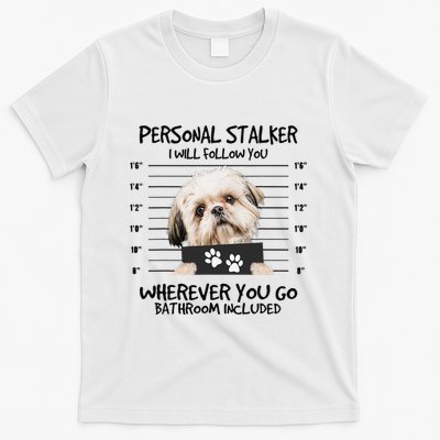 Funny Personal Stalker Shih Tzu Dog Lover T-Shirt