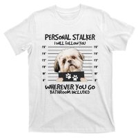 Funny Personal Stalker Shih Tzu Dog Lover T-Shirt