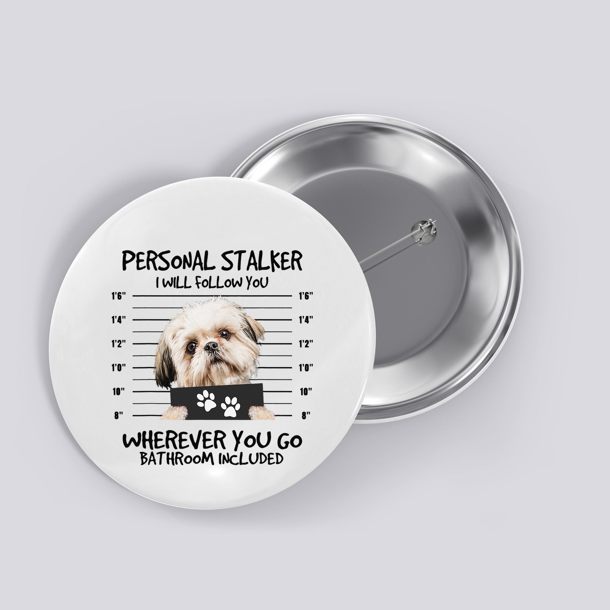 Funny Personal Stalker Shih Tzu Dog Lover Button