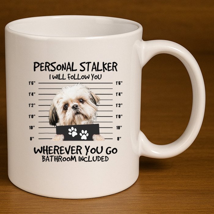 Funny Personal Stalker Shih Tzu Dog Lover 11oz C Handle Ceramic Mug