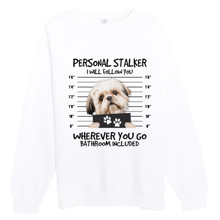 Funny Personal Stalker Shih Tzu Dog Lover Premium Crewneck Sweatshirt