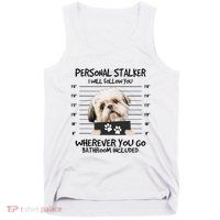 Funny Personal Stalker Shih Tzu Dog Lover Tank Top