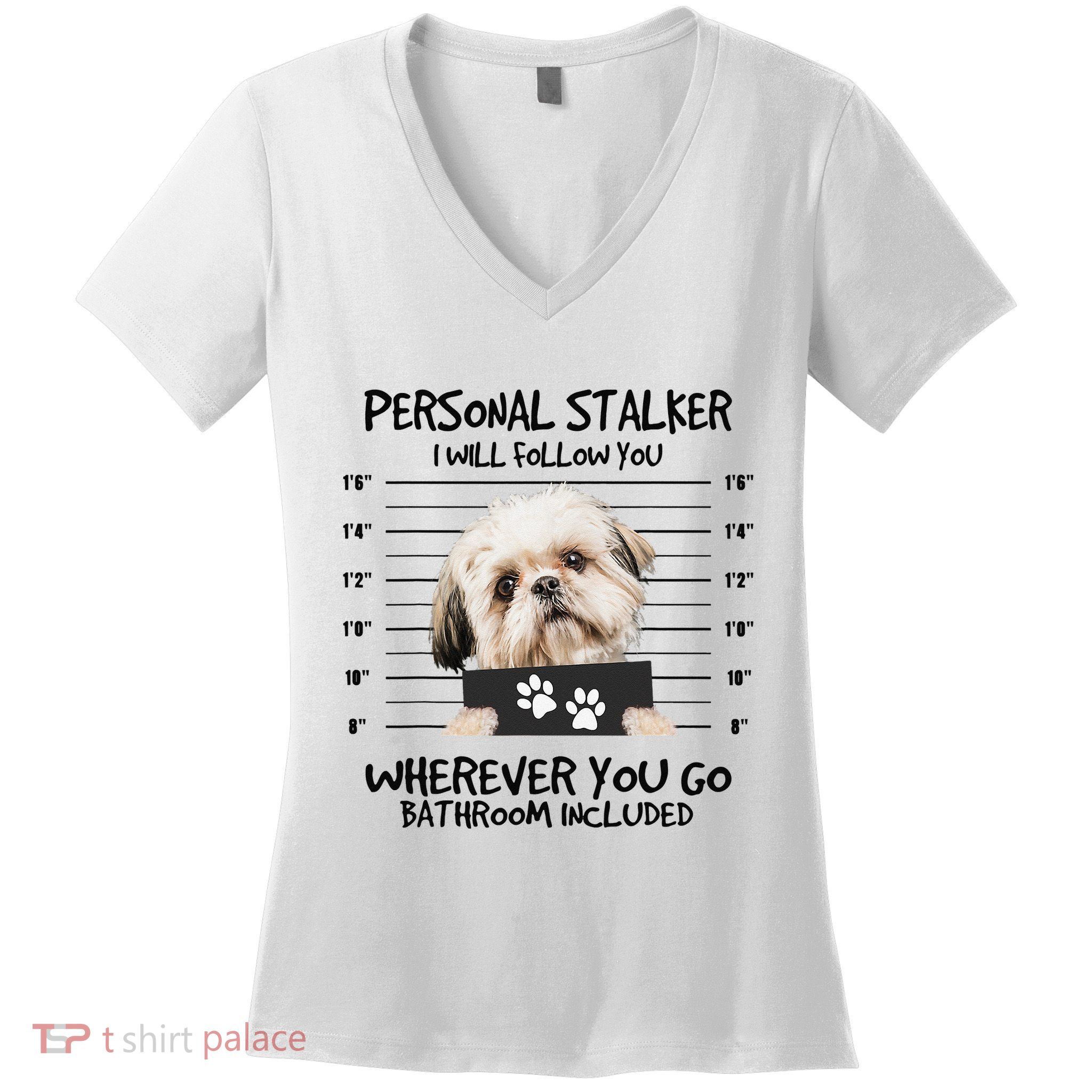 Funny Personal Stalker Shih Tzu Dog Lover Women's V-Neck T-Shirt