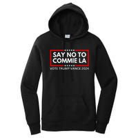 Funny Political Say No To Commie La Vote Trump Vance 2024 Women's Pullover Hoodie