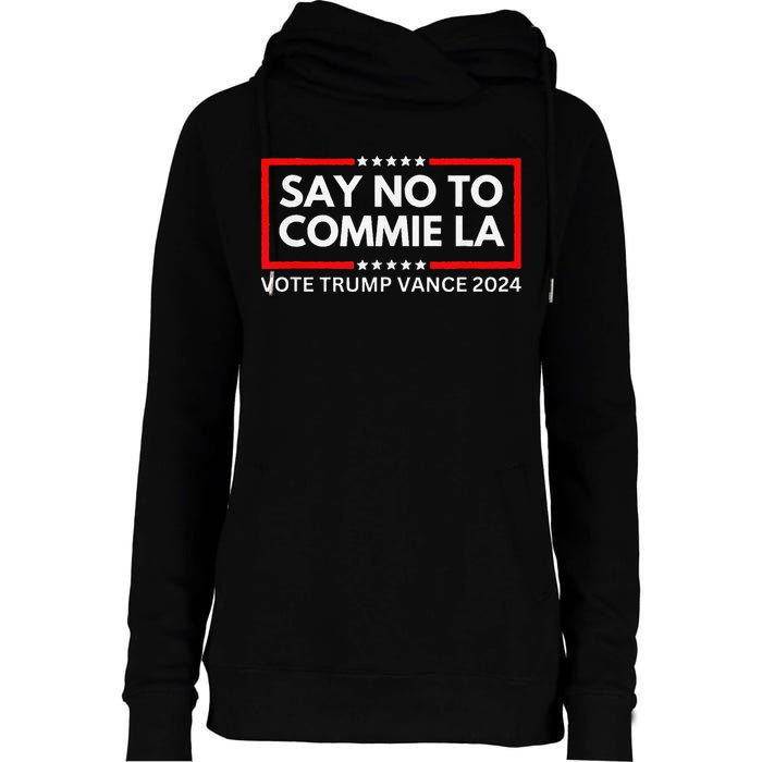 Funny Political Say No To Commie La Vote Trump Vance 2024 Womens Funnel Neck Pullover Hood