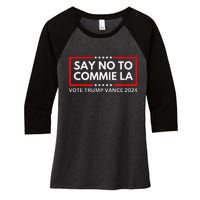 Funny Political Say No To Commie La Vote Trump Vance 2024 Women's Tri-Blend 3/4-Sleeve Raglan Shirt