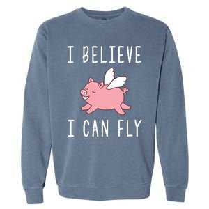 Flying Pig Shirts When Pigs Fly I Believe I Can Fly Garment-Dyed Sweatshirt