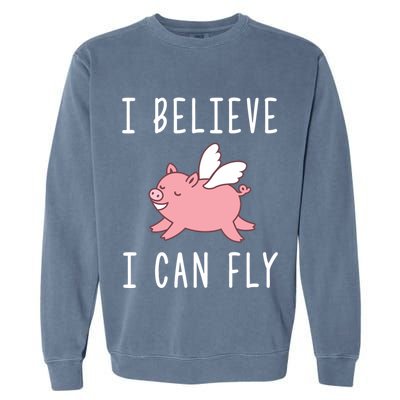 Flying Pig Shirts When Pigs Fly I Believe I Can Fly Garment-Dyed Sweatshirt