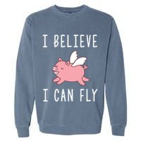 Flying Pig Shirts When Pigs Fly I Believe I Can Fly Garment-Dyed Sweatshirt