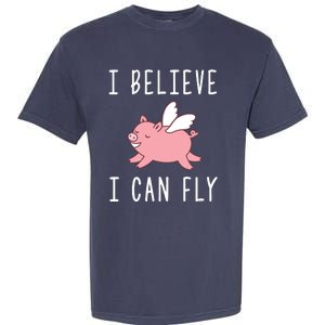 Flying Pig Shirts When Pigs Fly I Believe I Can Fly Garment-Dyed Heavyweight T-Shirt