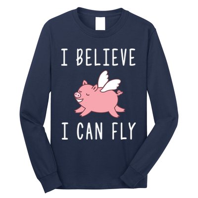 Flying Pig Shirts When Pigs Fly I Believe I Can Fly Long Sleeve Shirt
