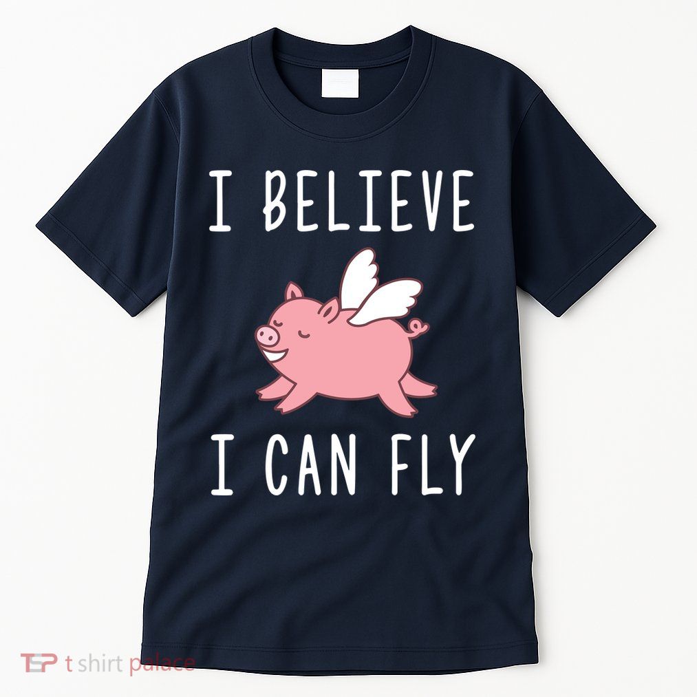 Flying Pig Shirts When Pigs Fly I Believe I Can Fly Tall T-Shirt