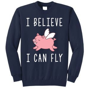 Flying Pig Shirts When Pigs Fly I Believe I Can Fly Tall Sweatshirt