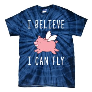 Flying Pig Shirts When Pigs Fly I Believe I Can Fly Tie-Dye T-Shirt