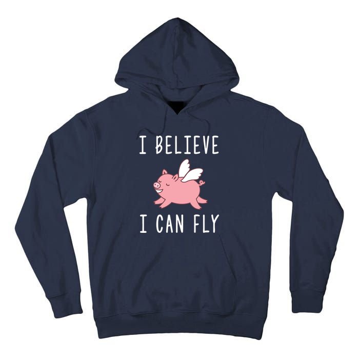 Flying Pig Shirts When Pigs Fly I Believe I Can Fly Tall Hoodie