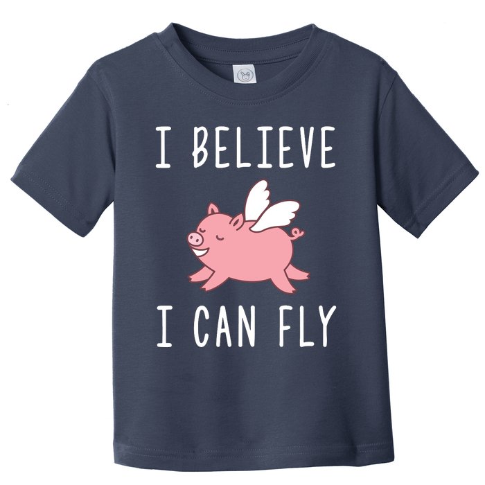 Flying Pig Shirts When Pigs Fly I Believe I Can Fly Toddler T-Shirt