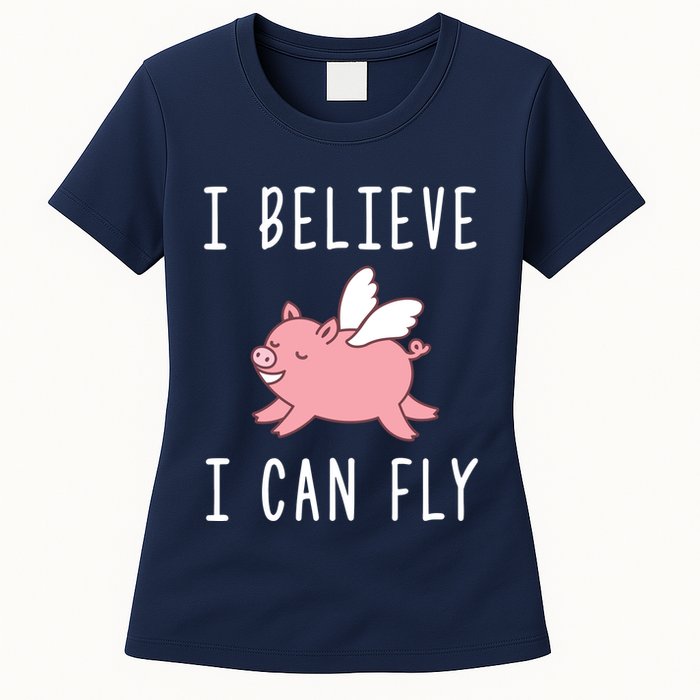 Flying Pig Shirts When Pigs Fly I Believe I Can Fly Womens T-Shirt