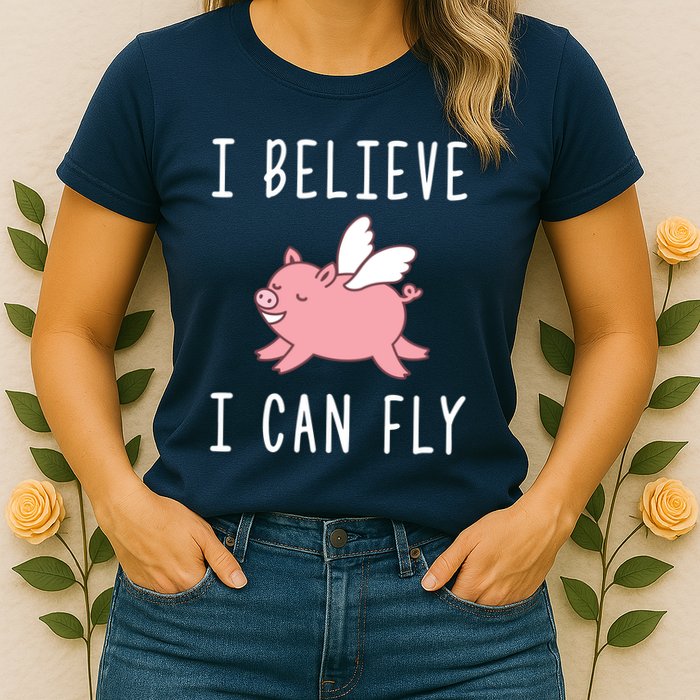 Flying Pig Shirts When Pigs Fly I Believe I Can Fly Womens T-Shirt
