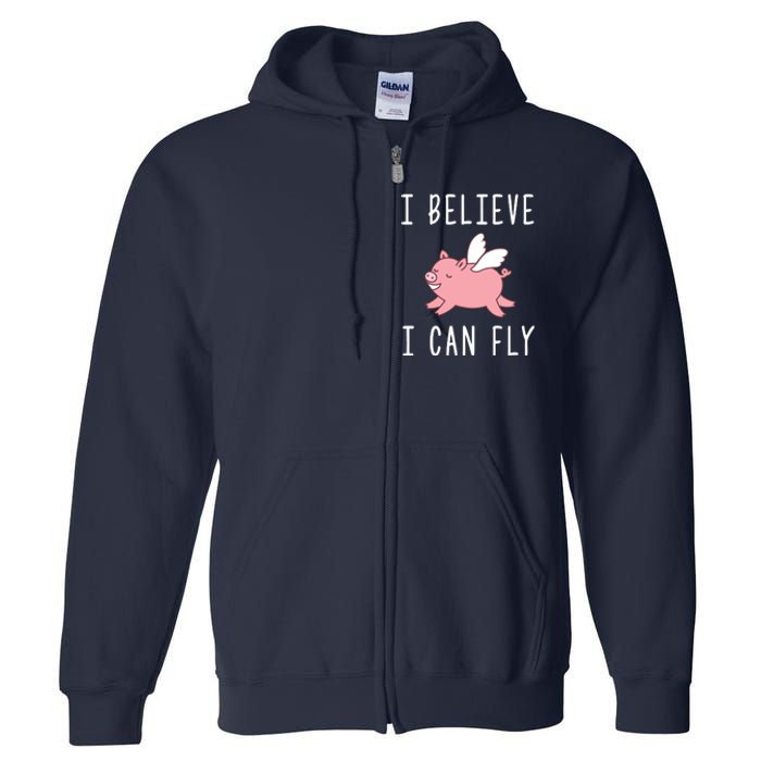 Flying Pig Shirts When Pigs Fly I Believe I Can Fly Full Zip Hoodie