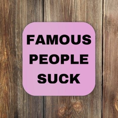 Famous People Suck Coaster