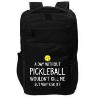 Funny Pickleball Saying Pickleball Player Impact Tech Backpack