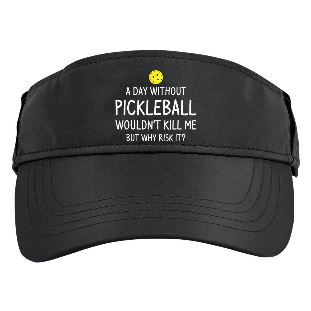 Funny Pickleball Saying Pickleball Player Adult Drive Performance Visor