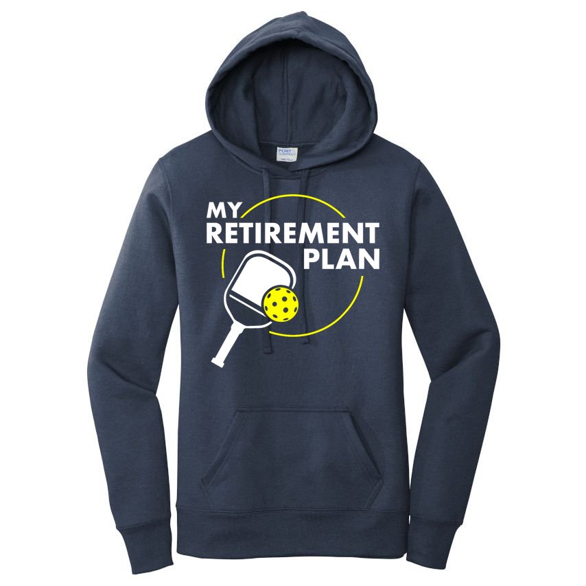 Funny Pickleball Slogan My Retirement Plan Gift Women's Pullover Hoodie