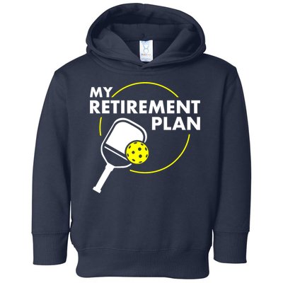 Funny Pickleball Slogan My Retirement Plan Gift Toddler Hoodie