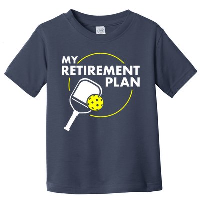 Funny Pickleball Slogan My Retirement Plan Gift Toddler T-Shirt