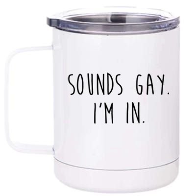 Funny Pride Sounds IM In Lgbtq Meaningful Gift 12 oz Stainless Steel Tumbler Cup