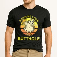 Funny Party Show Me Your Butthole Performance Shirt